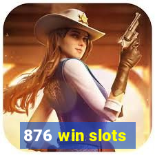 876 win slots